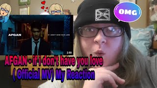 😮AFGAN - if i don't have your love ( Official MV) : My Reaction💕