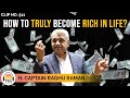 How To TRULY Become Rich In Life ft. Captain Raghu Raman | TheRanveerShow Clips