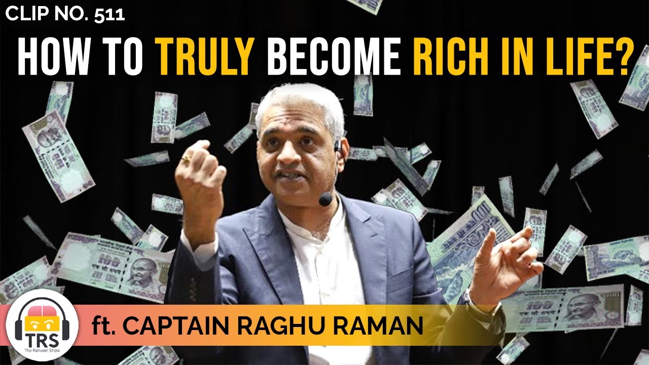 How To TRULY Become Rich In Life ft. Captain Raghu Raman | TheRanveerShow Clips
