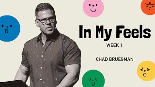 In My Feels | Week 1 | Chad Bruegman