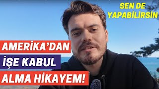 Amerika'dan İşe Kabul Alma Hikayem! Denenmiş Başarılı Yöntemler| Çok Kolay| Sen de Yapabilirsin