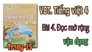 Vở bài tập tiếng việt lớp 4 Kết nối tri thức Tuần 2 Bài 4 Đọc mở rộng, vận dụng trang 15,16