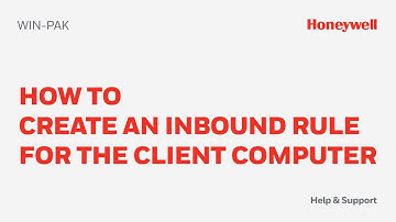 How to Create an Inbound Rule for the WIN-PAK Client Computer | Honeywell Support