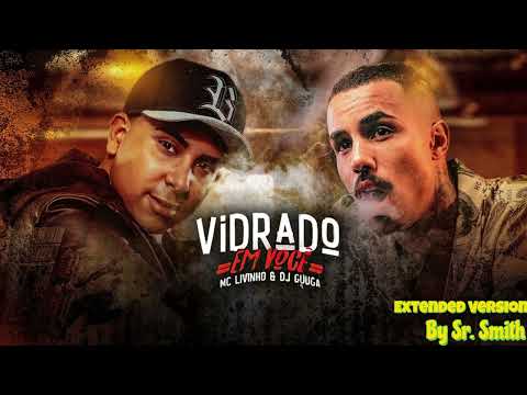 MC Livinho & Dj Guga - Vidrado em Voce - Versao Estendida ( Extended Version) By Sr. Smith