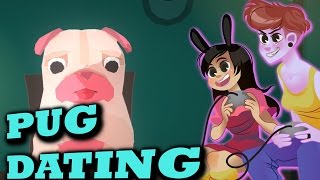 PUG DATING SIMULATOR! 2 Girls 1 Let's Play HOT DATE