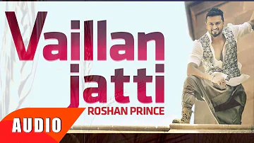 Vaillan Jatti (Full Audio Song) | Roshan Prince | Punjabi Song Collection | Speed Records