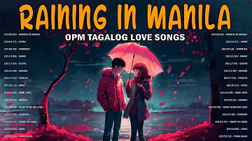 OPM Tagalog Love Songs Lyrics 2023 ~ Raining in Manila, Uhaw, Terrified, Imahe, Gusto