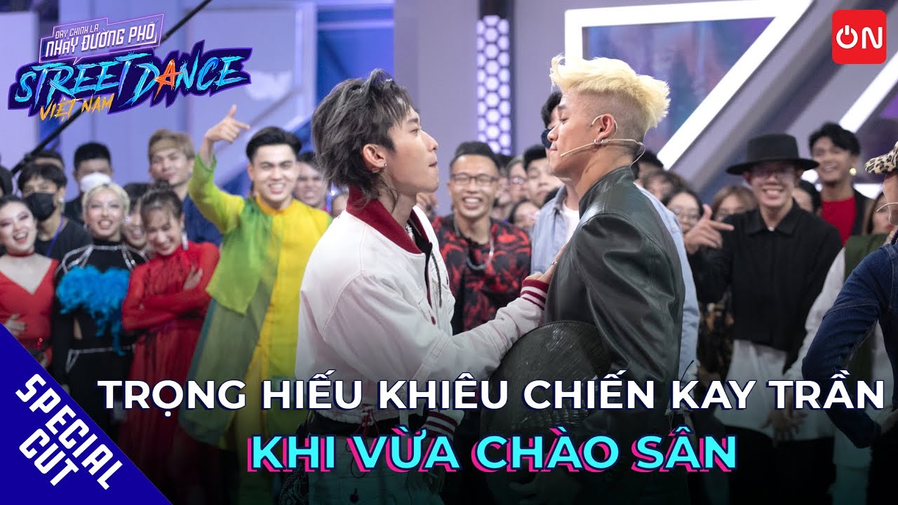 Lần Đầu Chạm Mặt, Trọng Hiếu Đòi Khiêu Chiến Với Kay Trần Thót Tim | Street Dance Việt Nam Tập 1