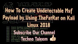 How To Create Undetectable Msf Payload  By Using TheFatRat - On Kali Linux 2018 - Full Tutorail