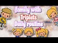 Family with triplets daily routine |Toca life world🎀