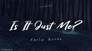 Emily Burns - Is It Just Me?   (Lyrics   Terjemahan Indonesia)