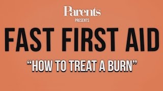 How to Treat a Burn | Parents