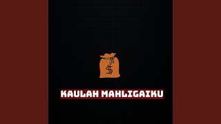 Kaulah Mahligaiku