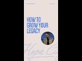 How To Grow Your Legacy