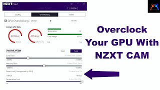 How To Overclock Your Gpu With Nzxt Cam Easy Youtube