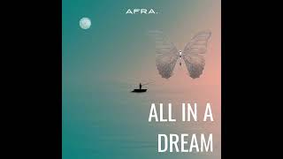 AFRA. -   all in a DREAM (Afro Session Melodic House Mix  & Indie Dance 2026 Mix 2026)