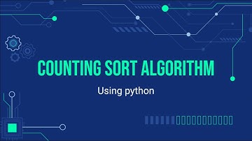 Counting sort algorithm tutorial using Python