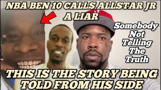 Nba Ben 10 Calls Allstar Jr CAP! A Total Different Story Emerges Of What Really Happened! Who Lying?