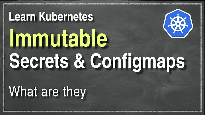 [ Kube 15.1 ] Immutable secrets & configmaps | How to use them