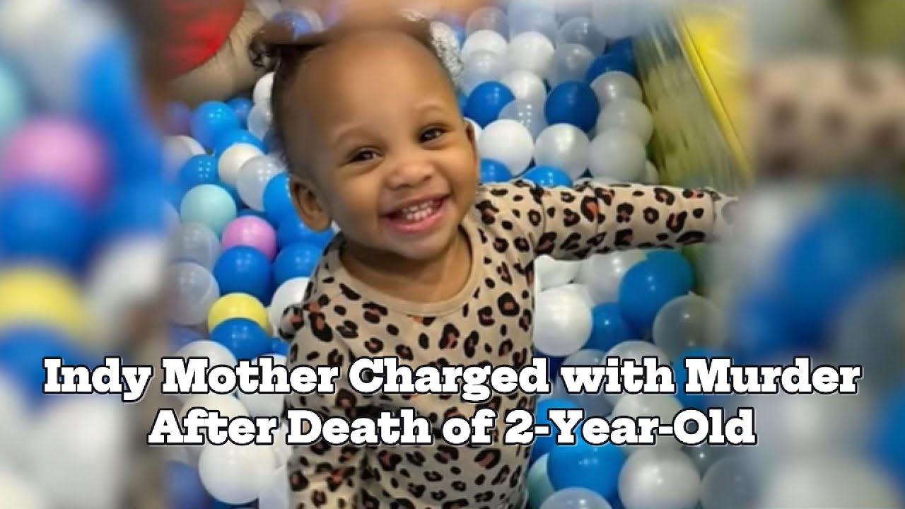 Indy Mother Charged with Murder After Death of 2-Year-Old - YouTube