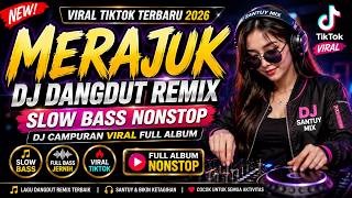 🔥 MERAJUK  DJ Dangdut Remix Viral TikTok Terbaru 2026 🔥 Slow Bass Nonstop  DJ Campuran Viral Full