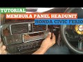 TUTORIAL MEMBUKA PANEL HEADUNIT HONDA CIVIC FERIO