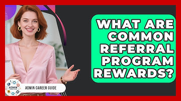 What Are Common Referral Program Rewards? - Admin Career Guide