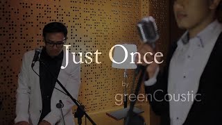 Video thumbnail of "Just Once (James Ingram's Cover Version) - GreenCoustic"