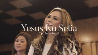 Yesus Ku Setia “Beyond Pessak” | Dina Saerang (Official Music Video)
