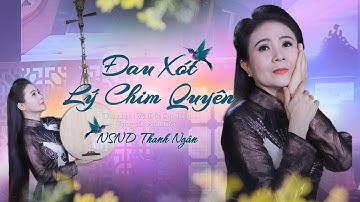 ĐAU XÓT LÝ CHIM QUYÊN - NSND Thanh Ngân |  Tiếng Hát Đi Cùng Năm Tháng | Music Video Official 4K