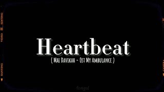 Heartbeat - Mai Davikah ( Ost My Ambulance ) Romanized lyrics