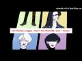 The Human League - Don&#39;t You Want Me -Live + Remix-