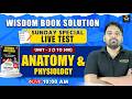 WISDOM BOOK SOLUTION | SUNDAY SPECIAL LIVE TEST | ANATOMY &amp; PHYSIOLOGY | LIVE 10 AM | WISDOM ANM