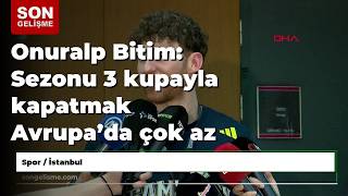 Onuralp Bitim: Sezonu 3 Kupayla Kapatmak Avrupa’da Çok Az Takımın Yapabileceği Bir Şey / Haber Ek...