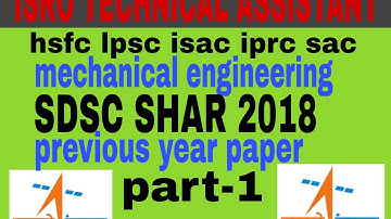 ISRO SDSC SHAR 2018 mechanical engineering previous year paper part 1