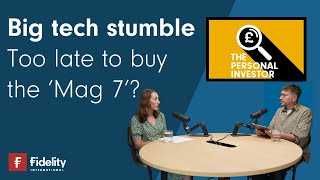 Big tech stumble - Too late to buy the 'Mag 7'?