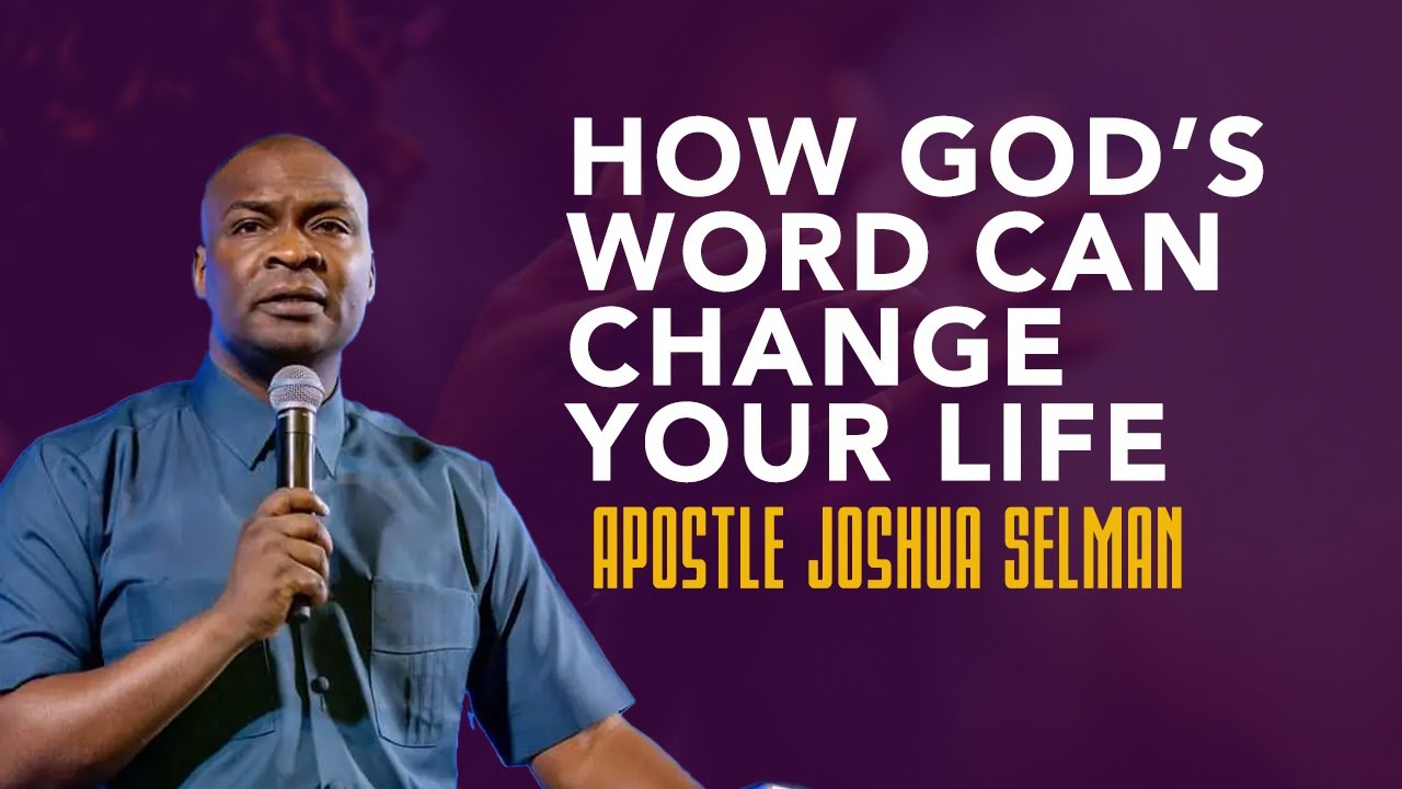 How God’s Word Can Change Your Life | Apostle Joshua Selman - YouTube