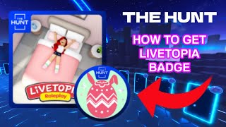 [THE HUNT] How to Get THE HUNT Badge in Livetopia (Roblox)