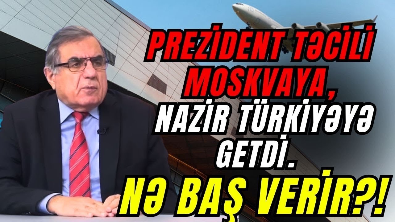 TƏCİLi! Prezident Moskvaya,nazir Türkiyəyə getdi. Nə baş verir?! -Qabil Hüseynli ilə SİYASİ REAKSİYA