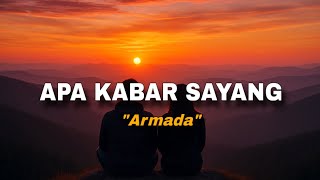 lirik lagu APA KABAR SAYANG - ARMADA (cover nanak romansa)