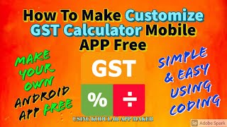 How to make CUSTOMIZE GST CALCULATOR/Make your own android app free/simple & easy/ learn coding/
