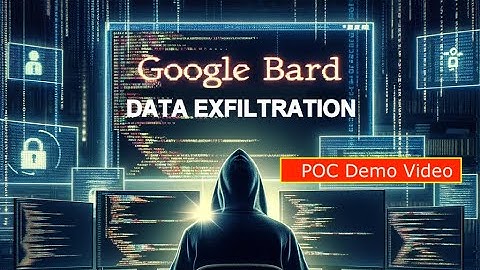 Hacking Google Bard: Prompt Injection to Data Exfiltration via Image Markdown Rendering (Demo Video)