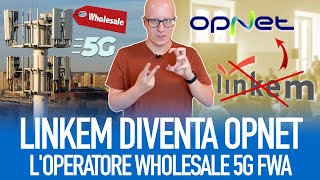 Linkem cambia nome e diventa OpNet: nasce il primo operatore wholesale 5G FWA!