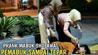 Download Lagu PRANK MABUK, SHOLAWAT ❗ PEMABUK SAMPE TEPAR DI BANTUIN 2 USTADZAH MP3