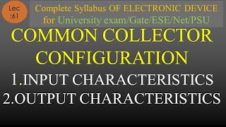 Lec-61 Input & Output Characteristics of Common Collector Configuration | EDC | R K Classes | Hindi
