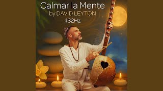 Música para Calmar la Mente - Relajación Curativa del Estrés, Ansiedad e Insomnio (432Hz Version) - David Leyton