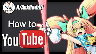 R/AskReddit: How to be a YOUTUBER!? (Ft. KneeCaps)