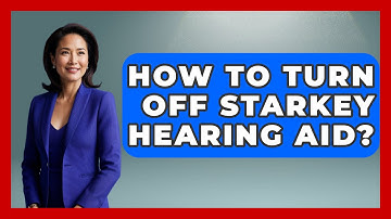 How To Turn Off Starkey Hearing Aid? - Ear Nose Throat Expert