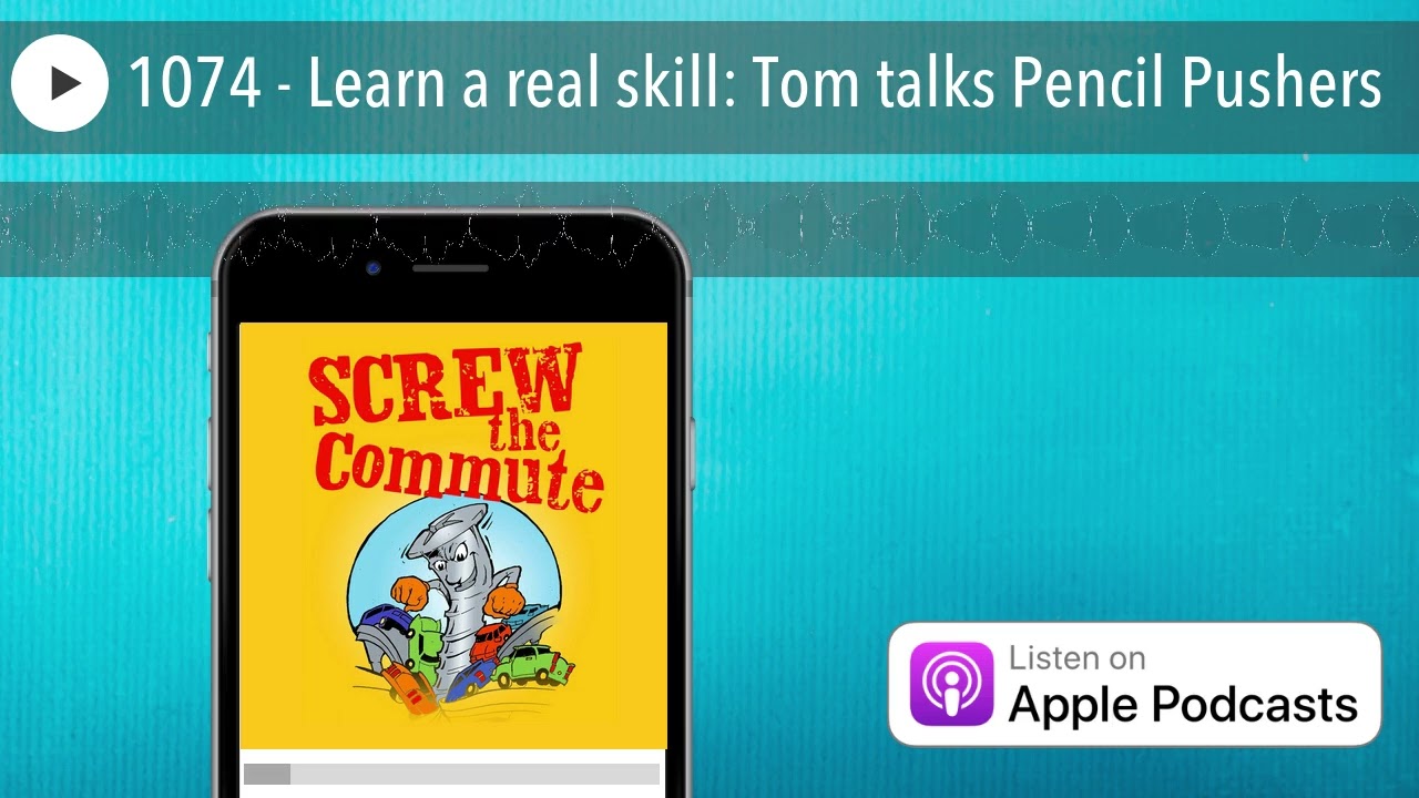 1074 - Learn a real skill: Tom talks Pencil Pushers