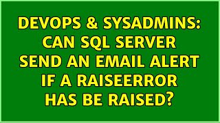 DevOps & SysAdmins: Can Sql Server send an email alert if a RAISEERROR has be raised? Net Worth